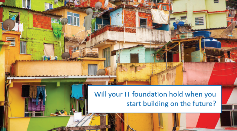 Will your IT foundation hold when you start building on the future?